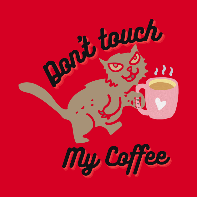 Don't Touch My Coffee by Natalie C. Designs 