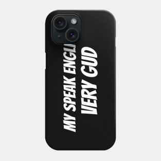 My speak english very gud, Nonsense Phone Case