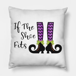 If the shoe fits funny witch Halloween party shirt Pillow