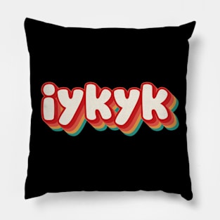 IYKYK Pillow