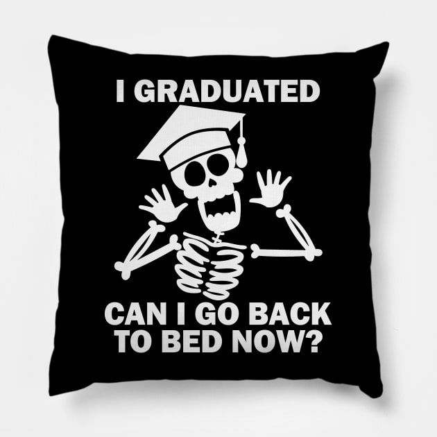 I Graduated Can I Go Back To Bed Now Pillow by Etopix