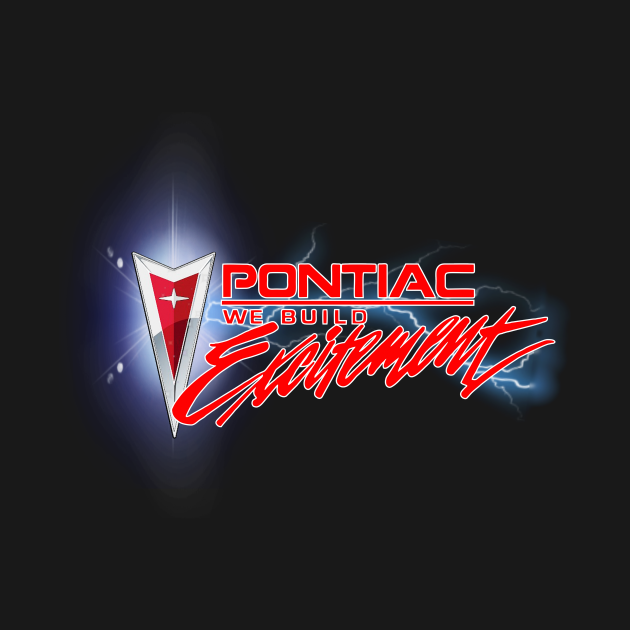 PONTIAC We Build Excitement! Pontiac TShirt TeePublic