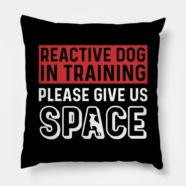 Reactive Dog In Training Please Give Us Space Pillow by maxcode