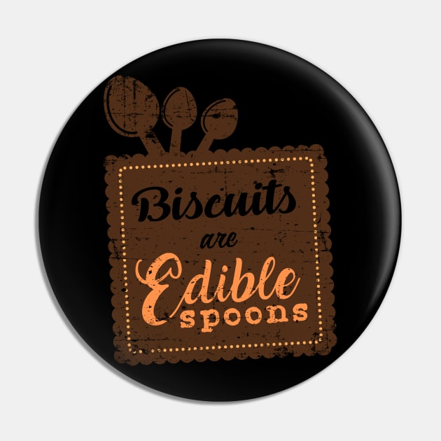 Biscuits are Edible Spoons Pin by Gold Wings Tees