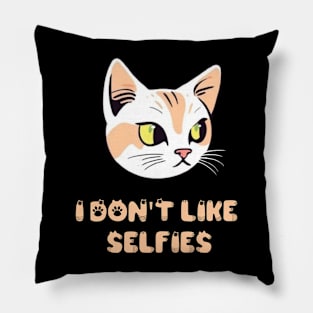 Funny Cat Funny Saying I Don't Like Selfies Pillow