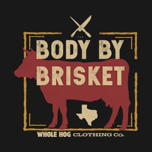 Body By Brisket T-Shirt