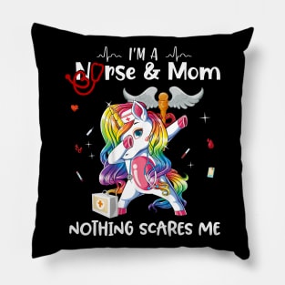 I'm A Nurse And Mom Nothing Scares Me Unicorn Pillow