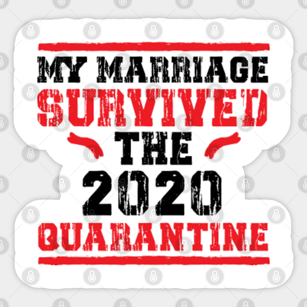 My Marriage Survived The 2020 Quarantine Funny Quarantine Quotes Funny Quarantine Quotes Sticker Teepublic