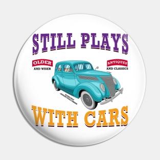 Still Plays With Cars Vintage Classics Hot Rod Novelty Gift Pin