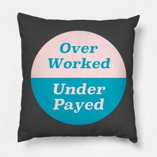 Over Worked, Under Payed Pillow