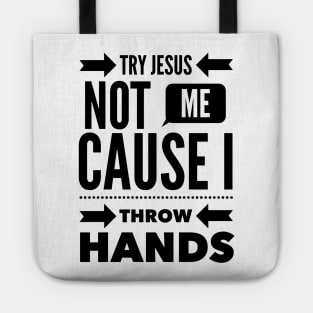 Try Jesus, Not Me Tote