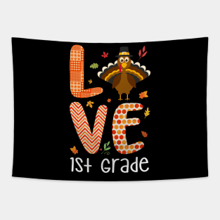 Love 1st Grade Thanksgiving Gift Shirt Tapestry