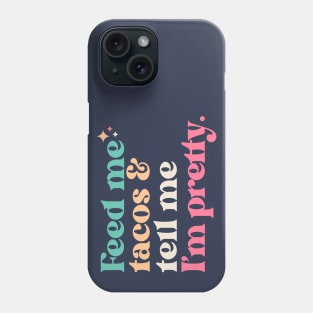 Vintage Feed Me Tacos and Tell Me I'm Pretty // Funny Colorful Quote Phone Case