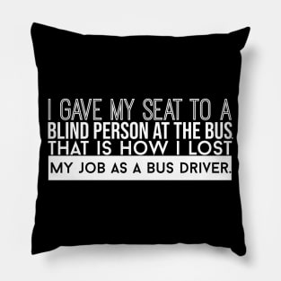 How I Lost My Job As A Bus Driver Pillow