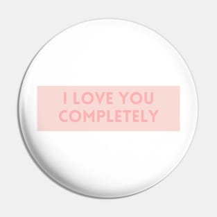 I Love You Completely - Love Quotes Pin