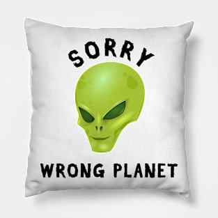 Sorry Wrong Planet Pillow