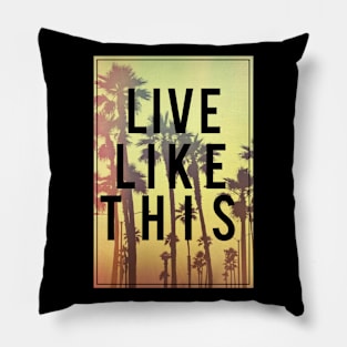 Live Like This Pillow