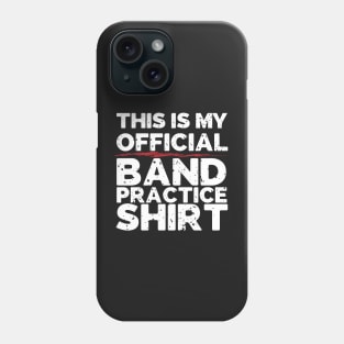 This Is My Official Band Practice Shirt Phone Case