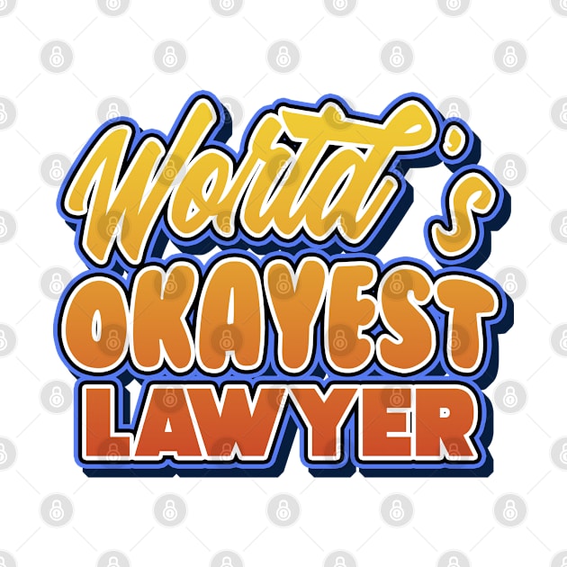 World's okayest lawyer. Perfect present for mother dad friend him or her by SerenityByAlex