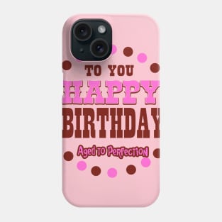 Happy Birthday  aged to perfection Phone Case