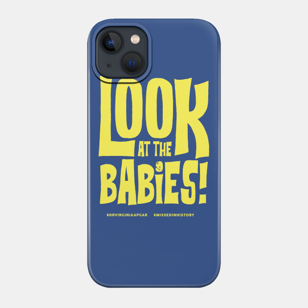 Look At The Babies! - Stuff You Missed In History Class - Phone Case