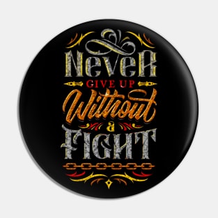 Never Give Up Without A Fight - Typography Inspirational Quote Design Great For Any Occasion Pin