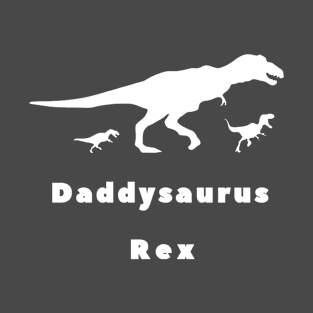 What to give your father for fathers day ? Daddysaurus REX !! T-Shirt