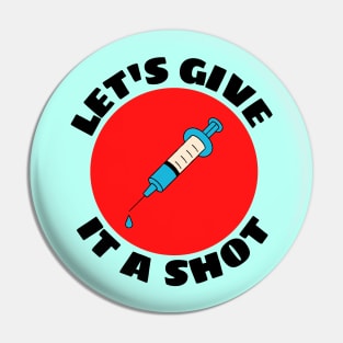 Let's Give It A Shot | Vaccine Pun Pin