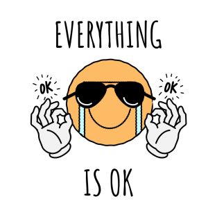 Everything is ok T-Shirt