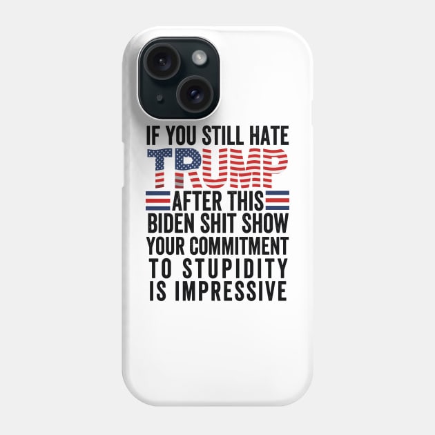 U Still Hate Trump after This Biden Phone Case by rhazi mode plagget