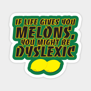 When Life Gives You Melons Magnet