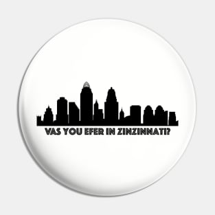 Vas you efer in Zinzinnati? Pin