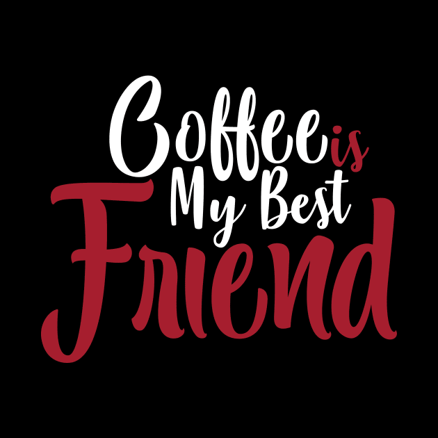 Coffee is my bestfriend by WHOLESALENERD