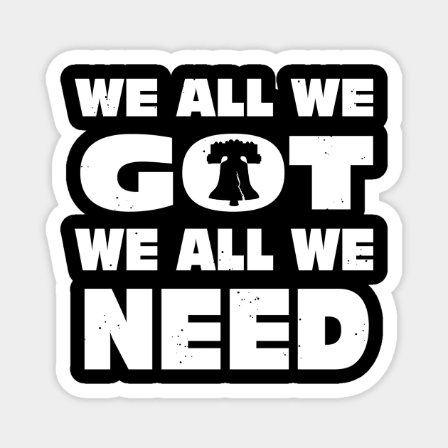 The We All We Got Magnet by Tailgate Team Tees