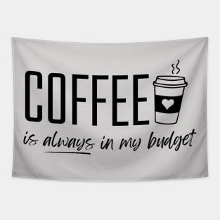 Coffee is Always in My Budget Funny Budgeting Tapestry