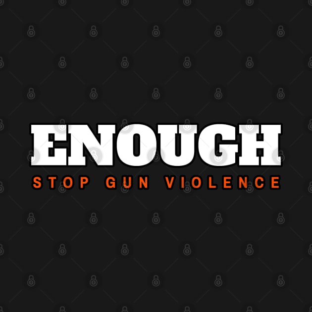 Enough Stop Gun Violence by dentikanys