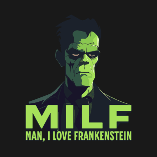 Milf Man I lover frankenstein T-Shirt