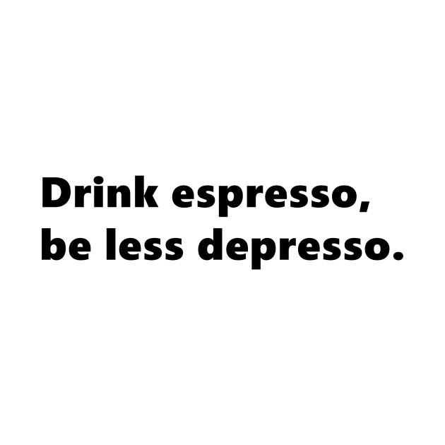 Drink espresso, be less depresso. funny quote for coffee lovers. Lettering Digital Illustration by AlmightyClaire