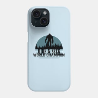 Hide and Seek World Champion Sasquatch Phone Case