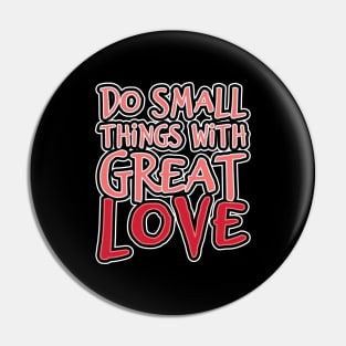 'Do Small Things With Great Love' Family Love Shirt Pin