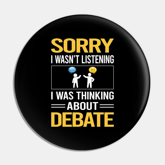 Sorry I Was Not Listening Debate Pin by Happy Life