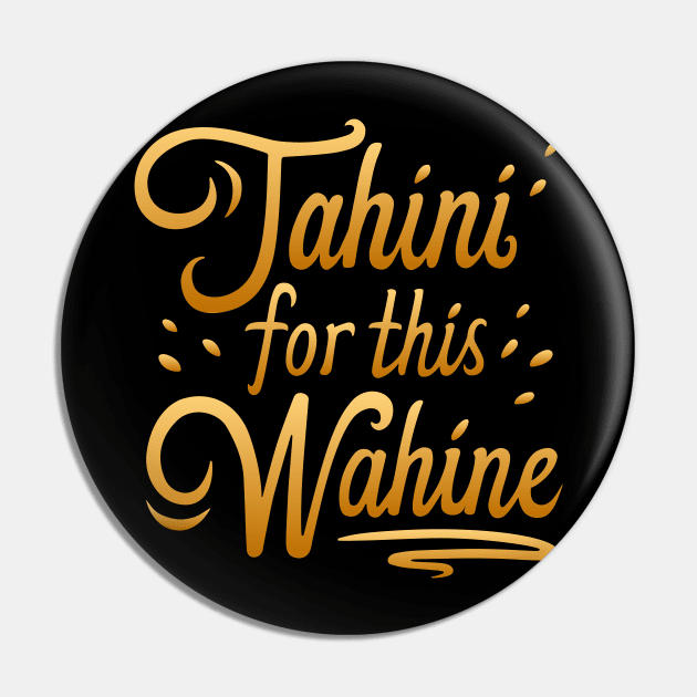 Tahini for this Wahine Pin by ChristineL