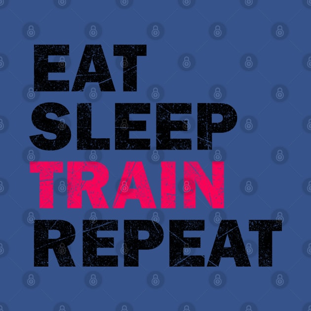 Eat Sleep Train Repeat - Gym Lovers Gift by stokedstore