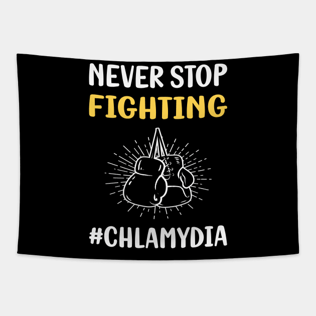 Never Stop Fighting Chlamydia Tapestry by Good Day