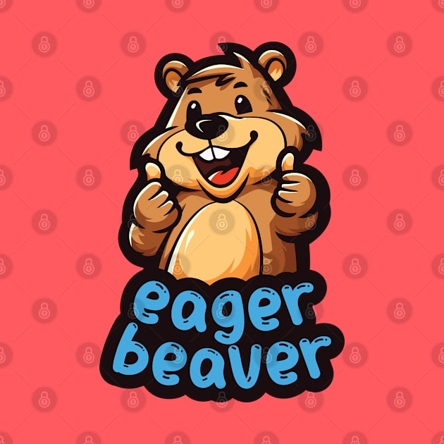 Eager Beaver, the task accomplishment and productivity master. Busy beaver, work ethic, team player, workplace inspiration, personal growth and development by Lunatic Bear