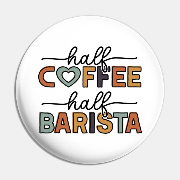 Funny Half Coffee Half Barista Coffee Lover Pin by Way Down South