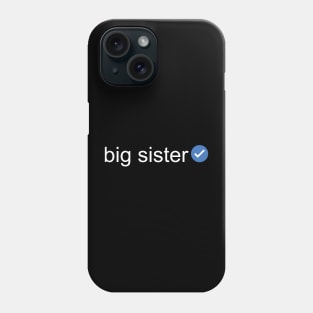 Verified Big Sister (White Text) Phone Case