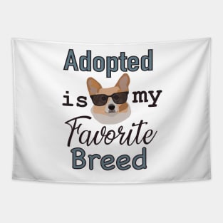 Adopted Is My Favorite Breed Tapestry