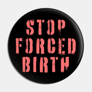 Stop Forced Birth Pin