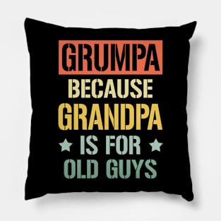 grumpa because grandpa is for old guys Pillow